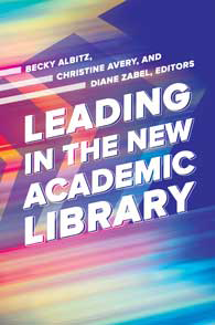 Book cover for Leading in the New Academic Library.