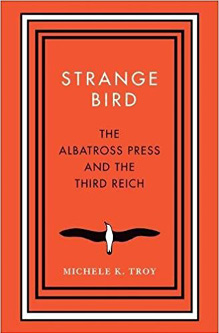 Book cover: Strange Bird: The Albatross Press and the Third Reich