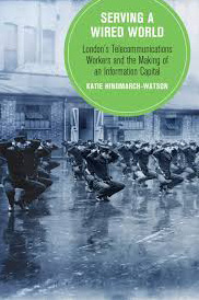 Book cover for Serving a Wired World: London’s Telecommunications Workers and the Making of an Information Capital