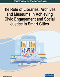 Book cover Handbook of Research on the Role of Libraries, Archives, and Museums in Achieving Civic Engagement and Social Justice in Smart Cities