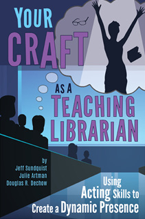 Book cover for Your Craft as a Teaching Librarian : Using Acting Skills to Create a Dynamic Presence