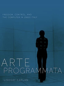 Book cover for Arte Programmata: Freedom, Control, and the Computer in 1960s Italy