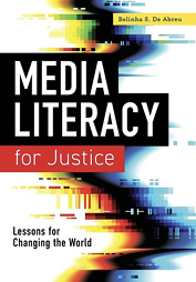 Book cover for Media Literacy for Justice: Lessons for Changing the World