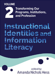 Book cover for Instructional Identities and Information Literacy: Transforming Our Programs, Institutions, and Profession